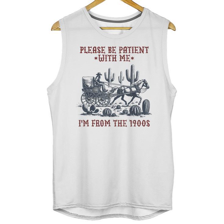 Please Be-Patient-With-Me I'm From The 1900s Unisex Tank Top
