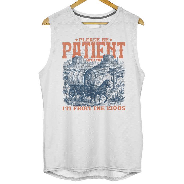 Please Be Patient With Me I'm From The 1900s Birthday Unisex Tank Top
