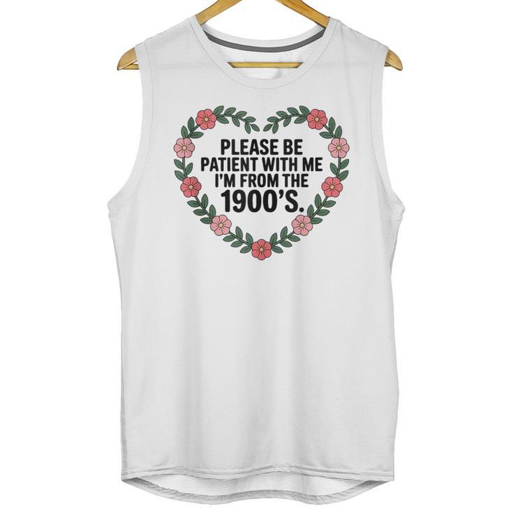 Please Be Patient With My I'm From The 1900s Birthday Unisex Tank Top