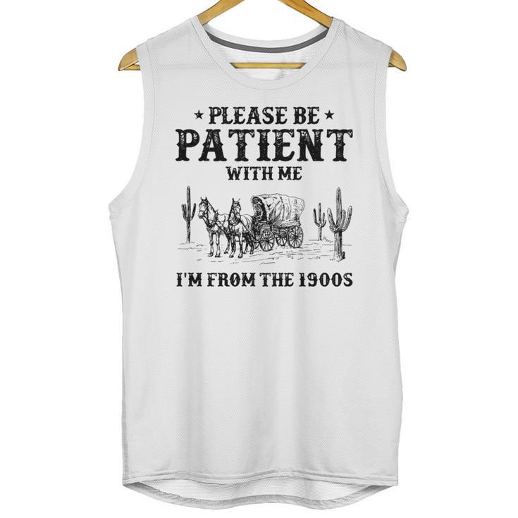 Please Be Patient With Me I'm From The 1900s Country Western Unisex Tank Top