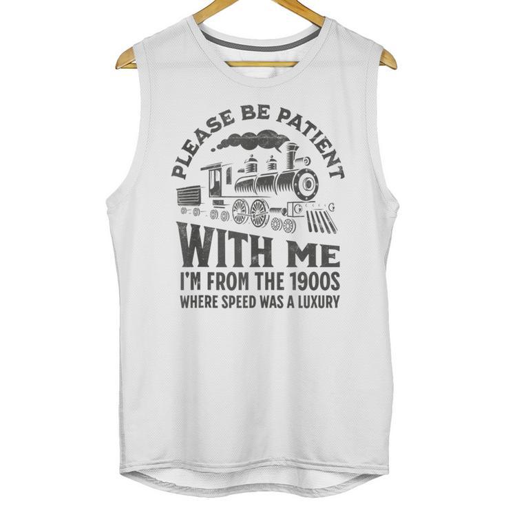 Please Be Patient With Me I'm From The 1900s Funny Train Unisex Tank Top