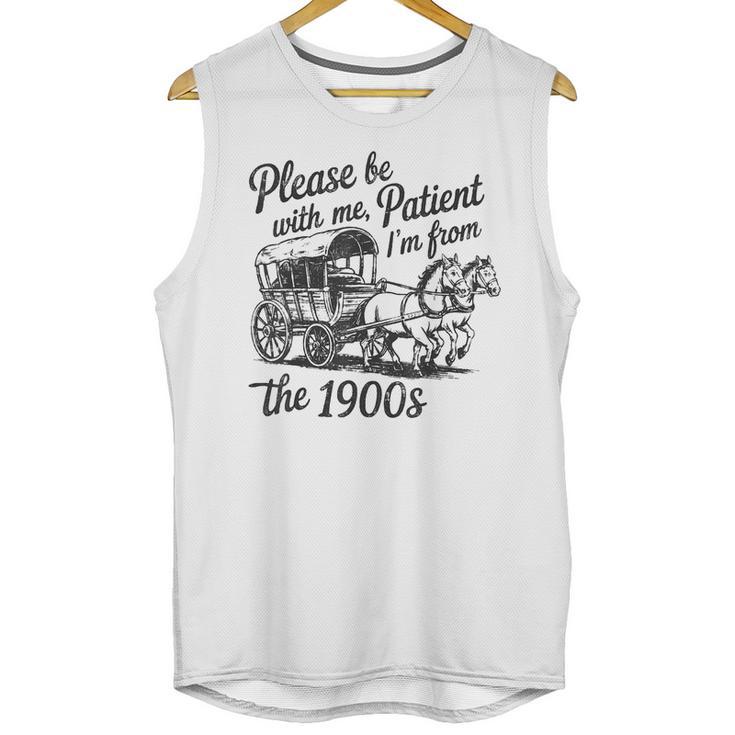 Please Be Patient With Me I'm From The 1900s Funny Unisex Tank Top