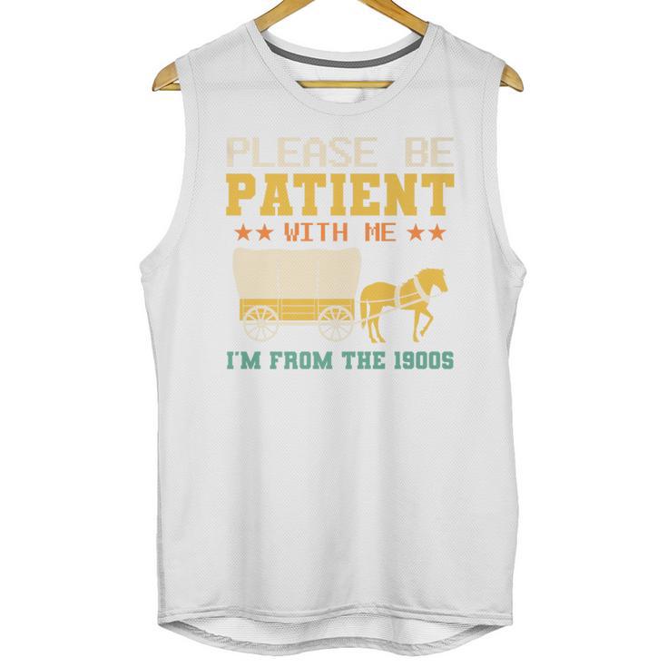 Please Be Patient I'm From The 1900s Men Women Premium Unisex Tank Top
