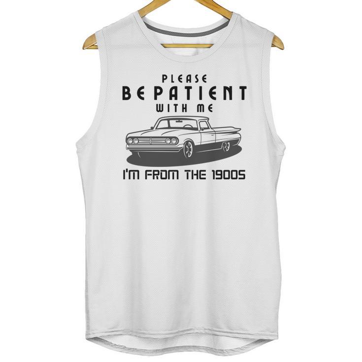 Please Be Patient With Me I'm From The 1900s Old Car Unisex Tank Top