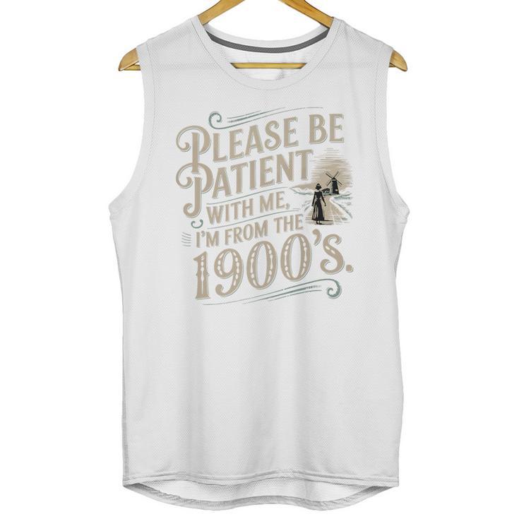 Please Be Patient With Me I'm From The 1900s 1900s Premium Unisex Tank Top