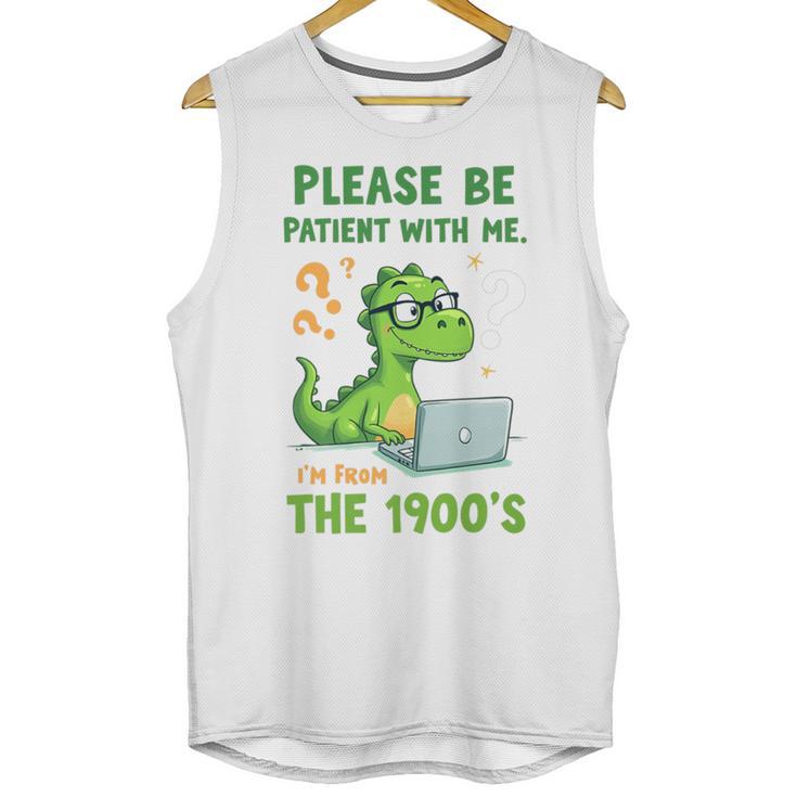 Please Be Patient With Me I'm From The 1900s Soft Tee Premium Unisex Tank Top
