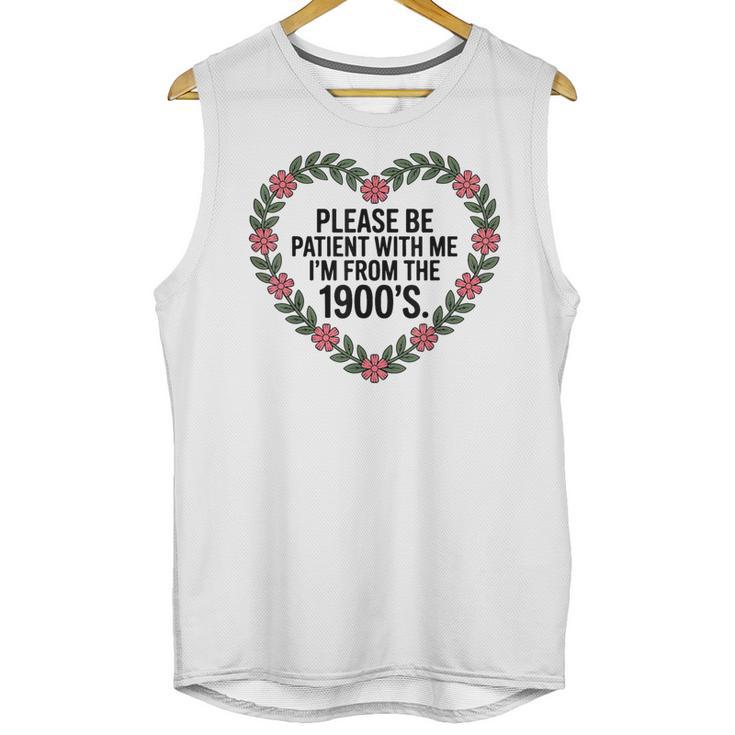 Please Be Patient With My I'm From The 1900s Unisex Tank Top
