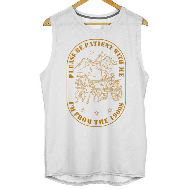 Please Be Patient I'm From The 1900s Vintage Country Gag Tee Unisex Tank Top