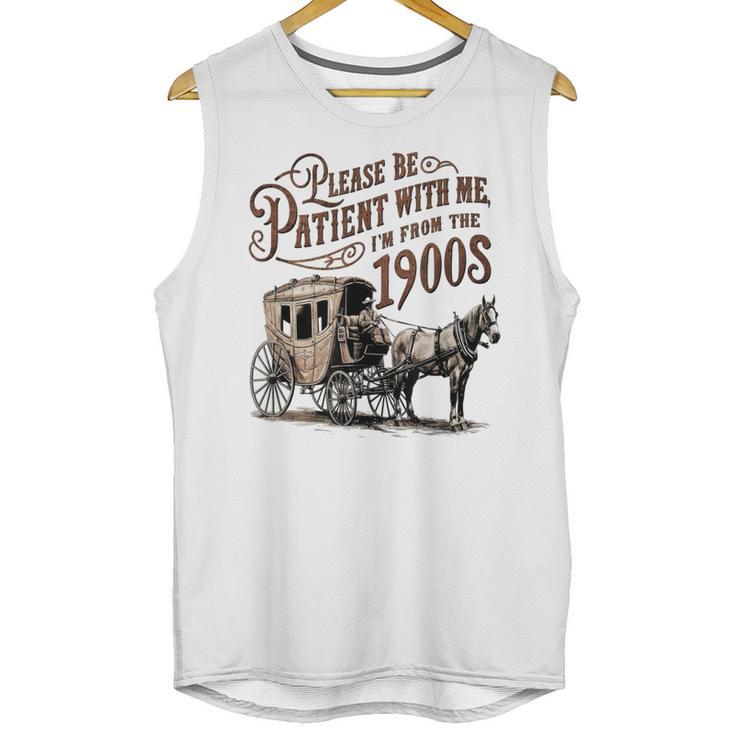 Please Be Patient With Me I'm From The 1900s Vintage Funny Unisex Tank Top