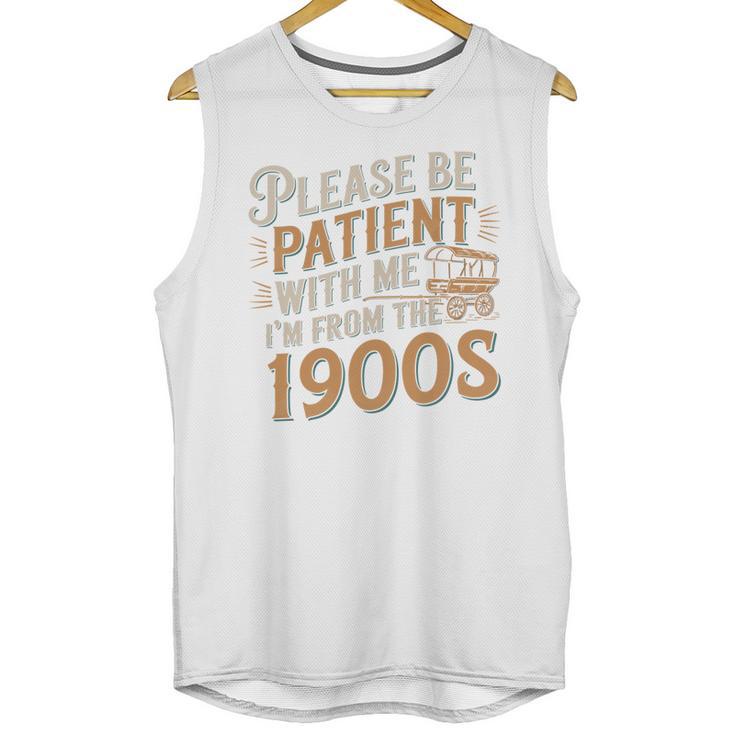 Please Be Patient With Me I'm From The 1900s Vintage Quote Unisex Tank Top