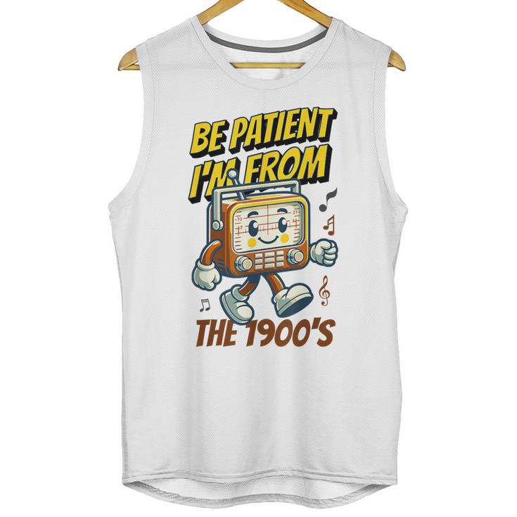 Please Be Patient With Me I'm From The 1900s Vintage Radio Unisex Tank Top