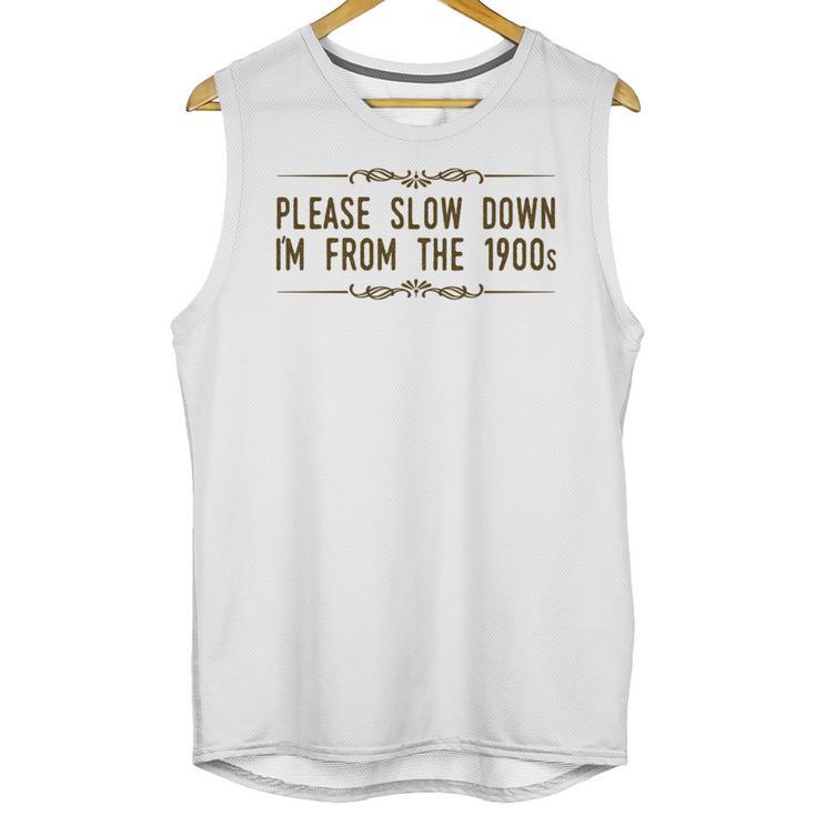 Please Slow Down I'm From The 1900s Unisex Tank Top