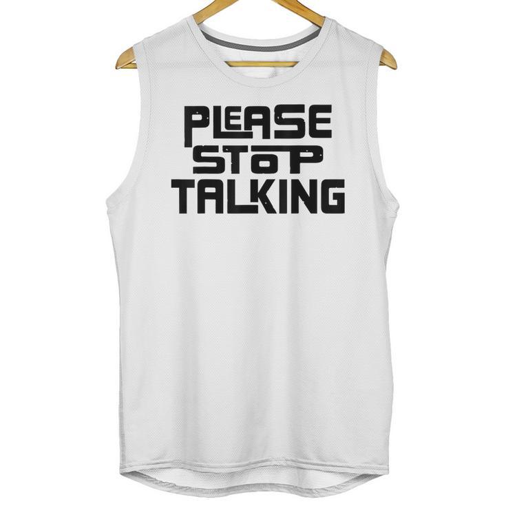 Please Stop Talking Sarcastic Introvert Humor Unisex Tank Top