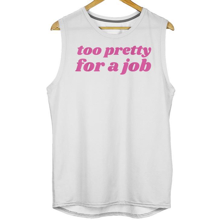 Too Pretty For a Job Y2k Aesthetic 2000s Nostalgia Unisex Tank Top