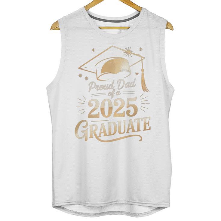 Proud Dad Of a 2025 Graduate Class Of 2025 Graduation Dad Unisex Tank Top