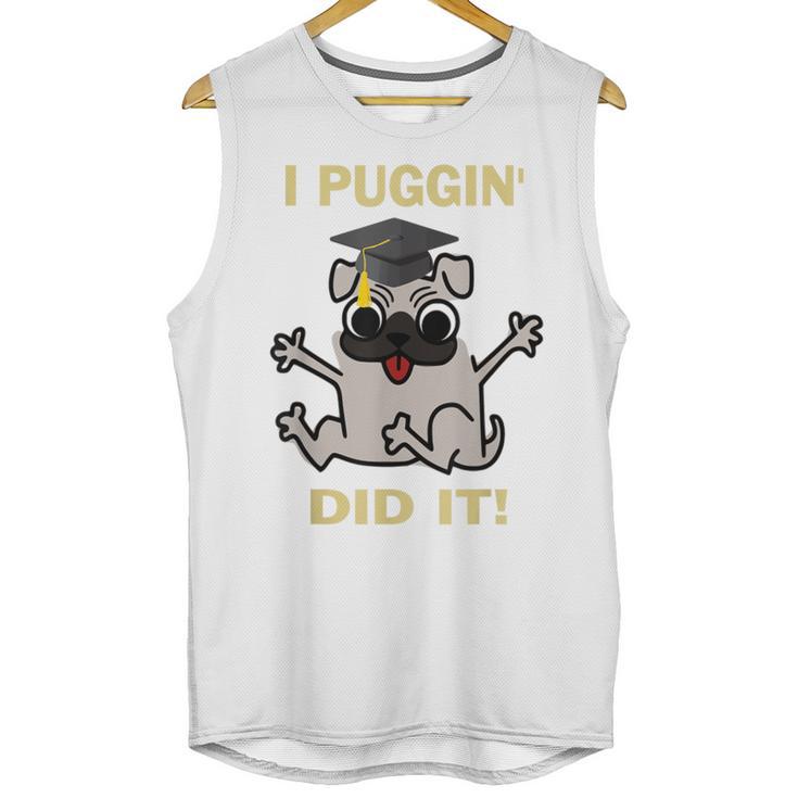 I Puggin' Did It Best Men Women Graduation T-Shirt Unisex Tank Top