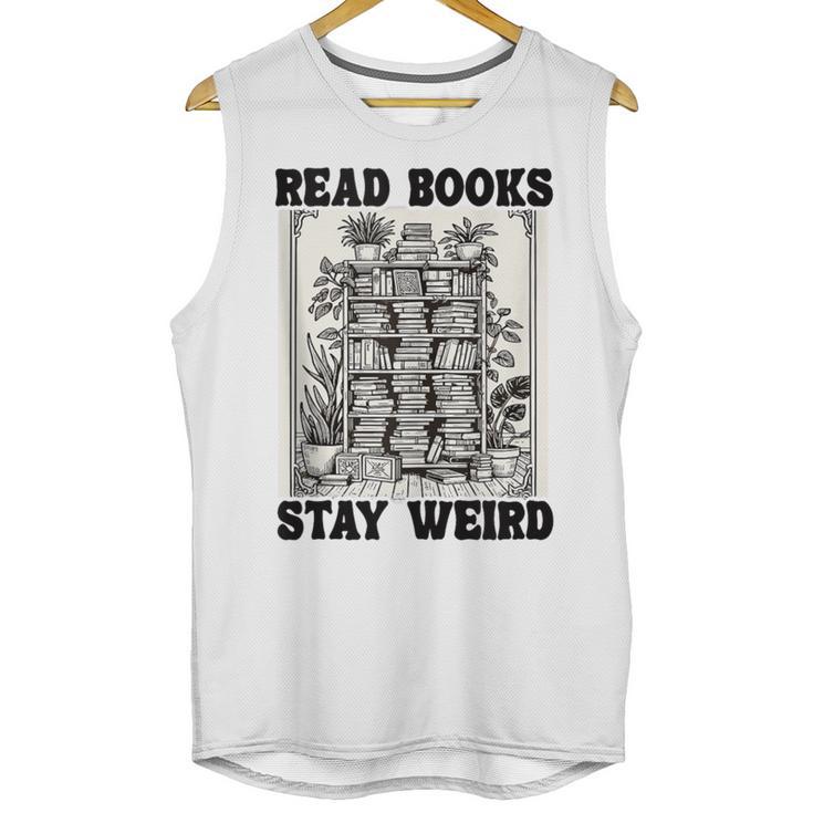 Read Books Stay Weird Book Lover Joke Introvert Reading Unisex Tank Top