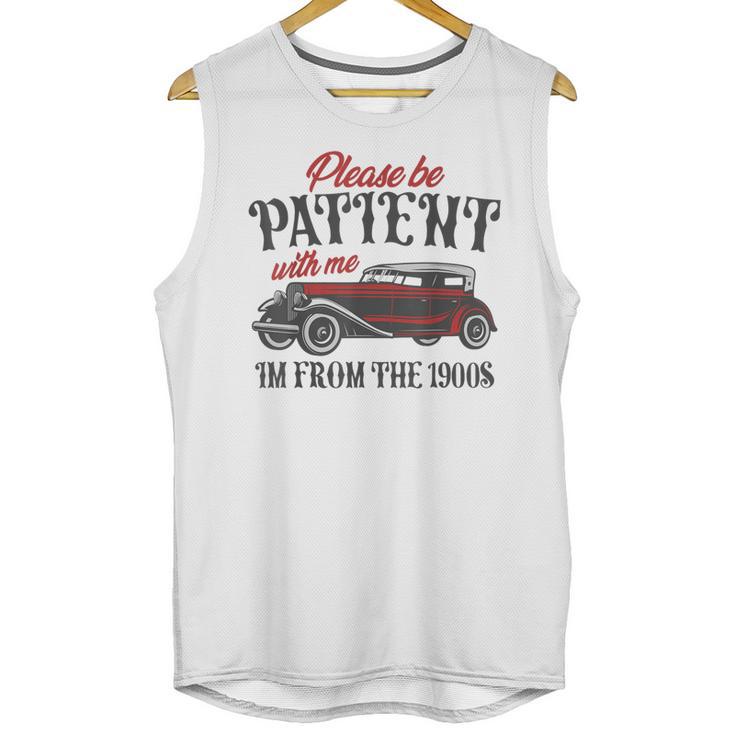 Sarcastic Please Be Patient With Me I'm From The 1900s Unisex Tank Top