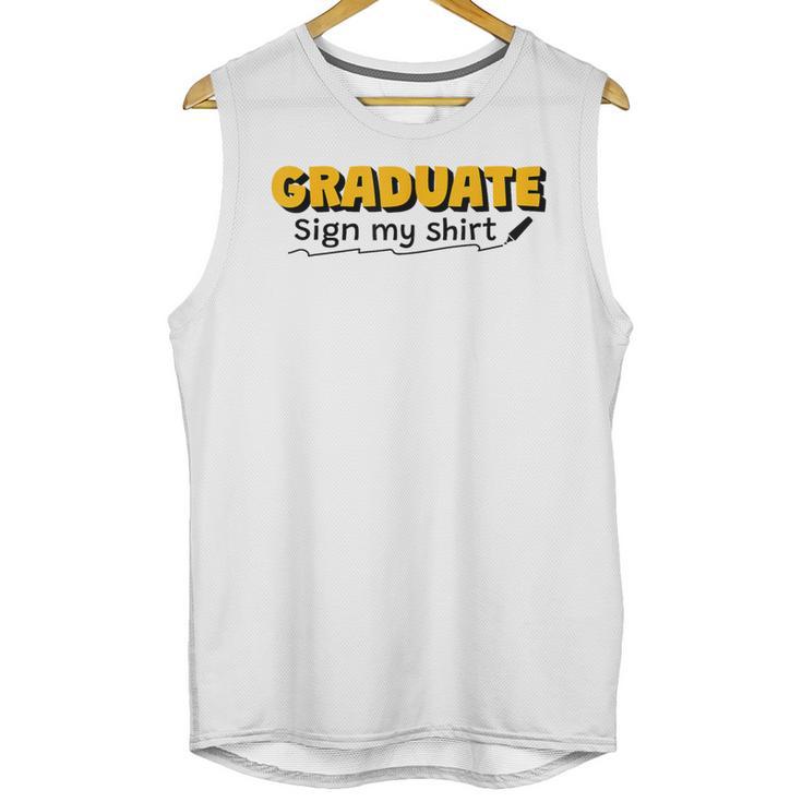 Sign My Shirt Graduate I Sign Sign School Graduation Unisex Tank Top