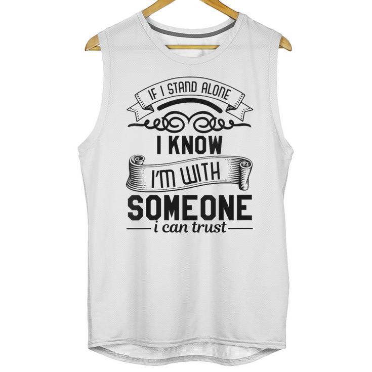 If I Stand Alone I Know I'm With Someone I Trust Introvert Unisex Tank Top