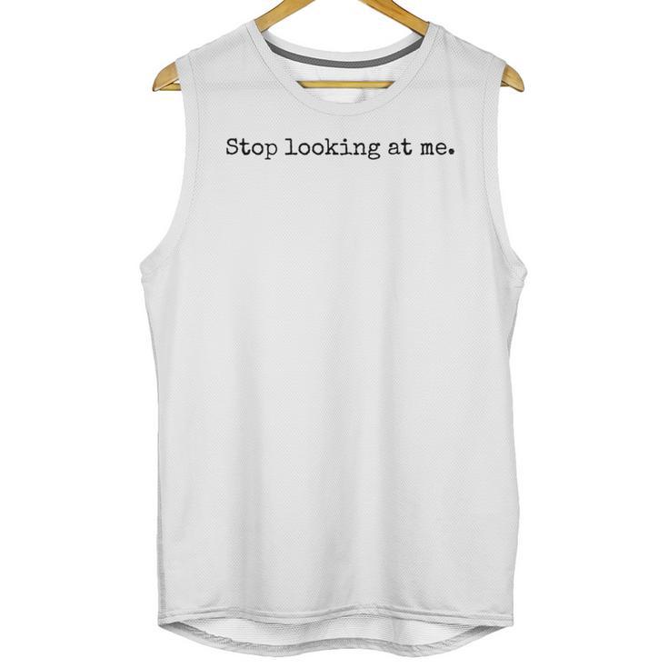 Stop Looking At Me Introvert Humor Vintage Unisex Tank Top