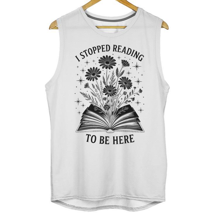 I Stopped Reading To Be Here Introvert Book Lover Bookworm Unisex Tank Top
