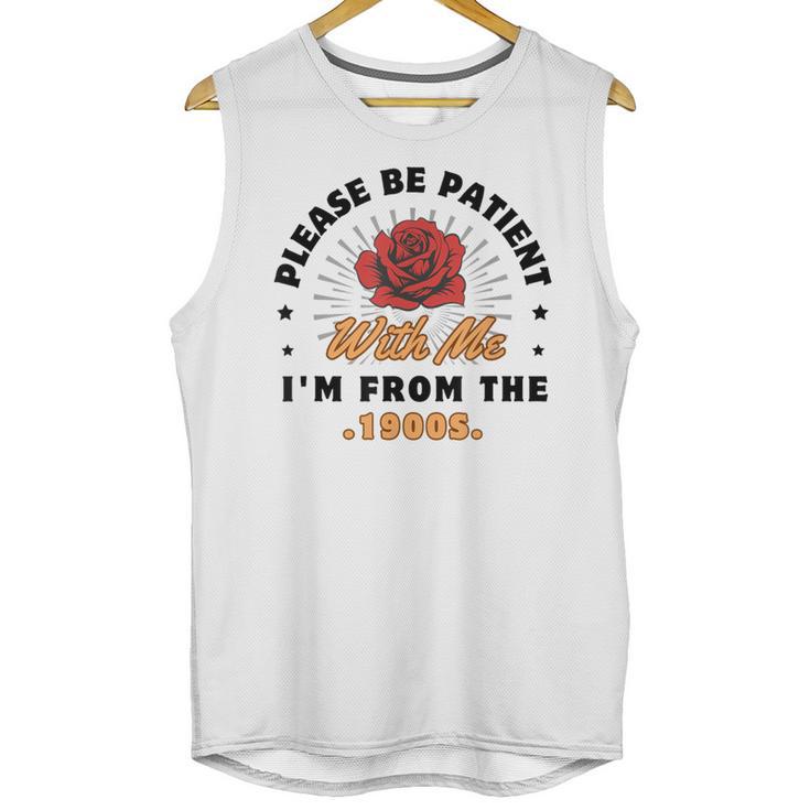 Vintage Please Be Patient With Me I'm From The 1900s Funny Unisex Tank Top