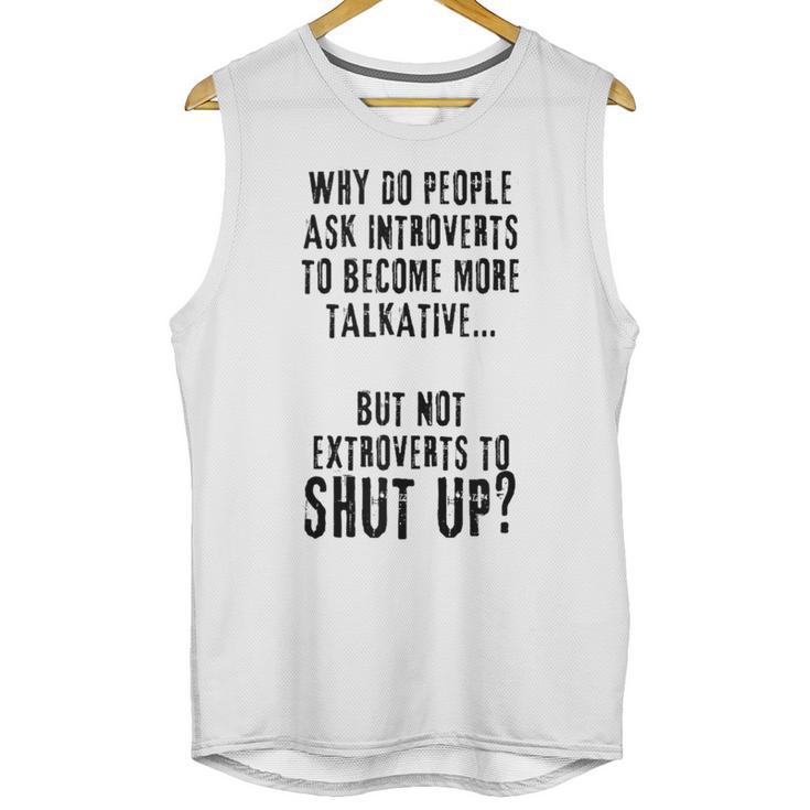 Why Do People Ask Introverts To Become More Talkative Unisex Tank Top Why Do People Ask Introverts To Become More Talkative Unisex Tank Top