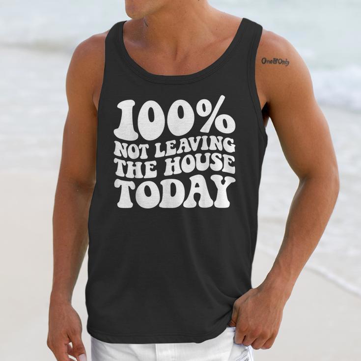 100 Not Leaving The House Today Introverts Unisex Tank Top 100 Not Leaving The House Today Introverts Unisex Tank Top