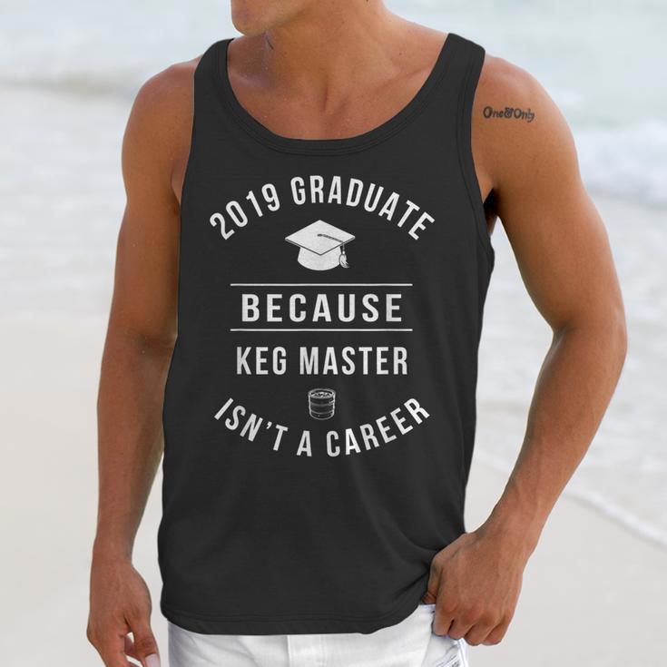 2019 Graduate -Keg Master Isn't a Career Graduation Unisex Tank Top