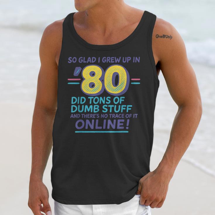 80s Nostalgia Retro Humor So Glad I Grew Up In The 80s Unisex Tank Top