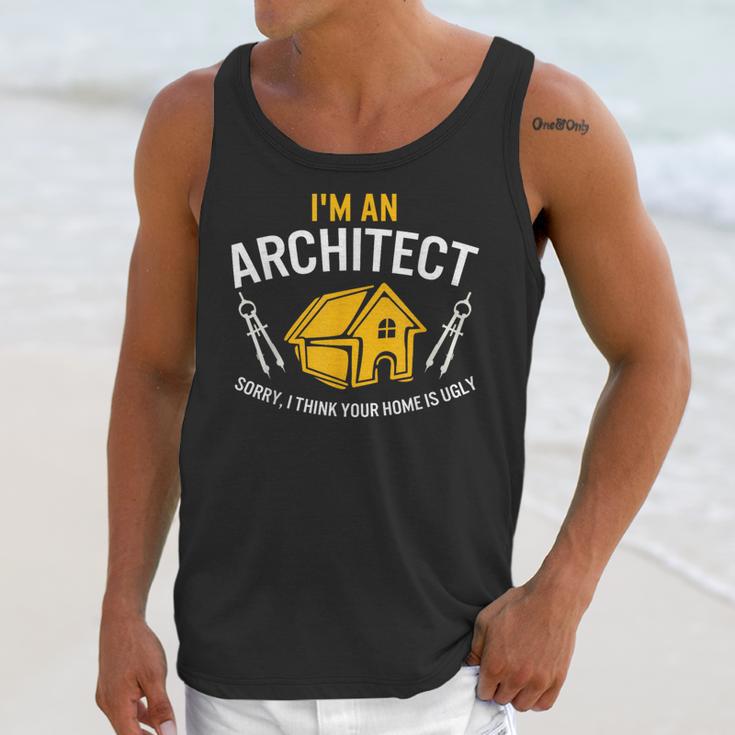 Architect Sorry Your Home Is Ugly Graduation Architecture Unisex Tank Top