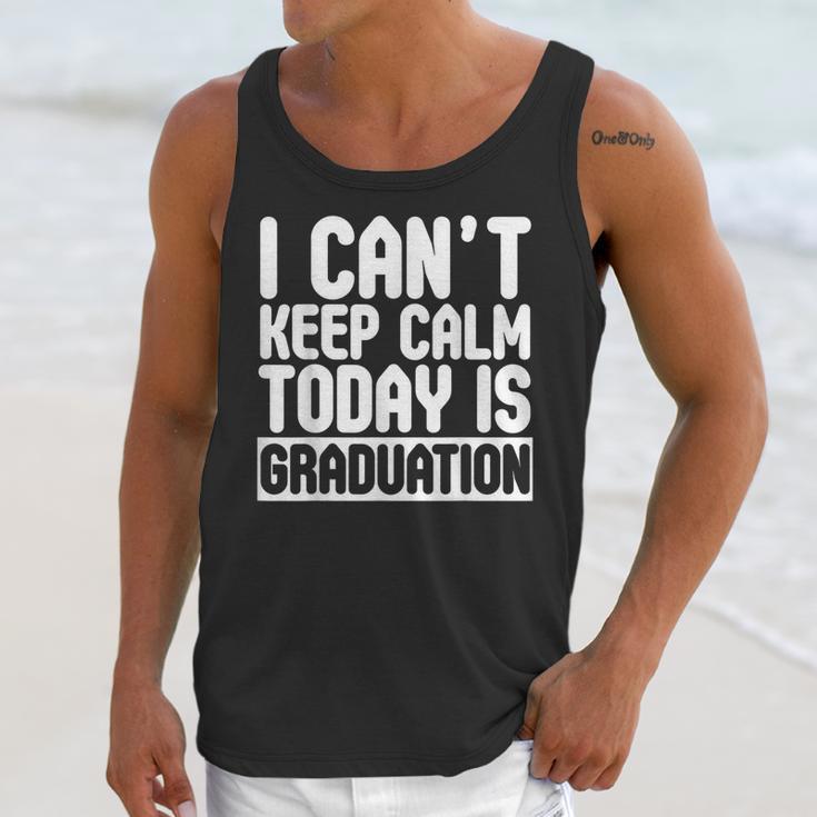 I Can't Keep Calm Today Is Graduation Shirt For Grade 2018 Unisex Tank Top