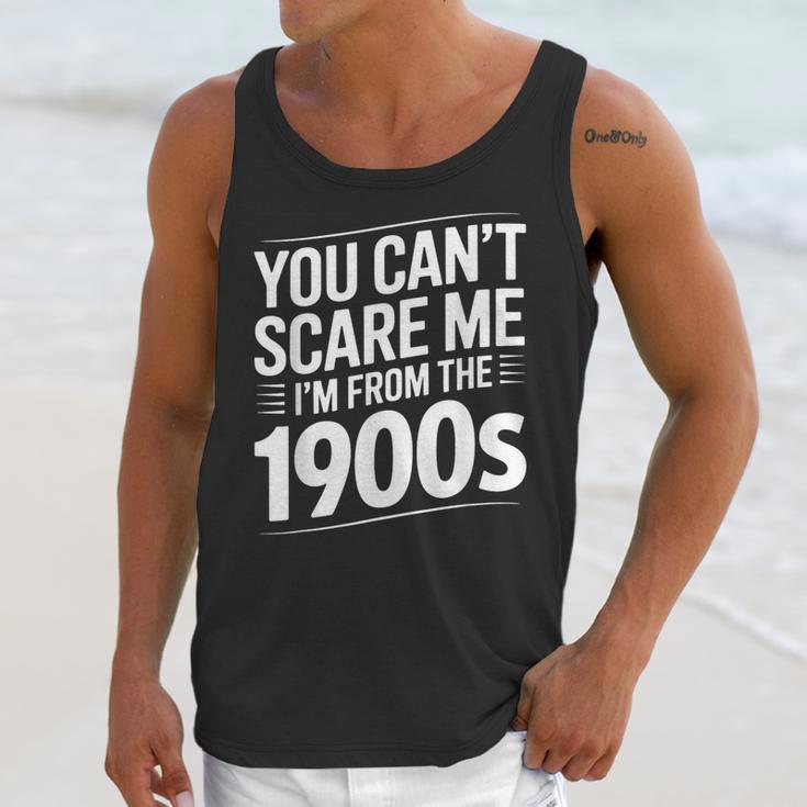 You Can't Scare Me I'm From The 1900s Humour Unisex Tank Top