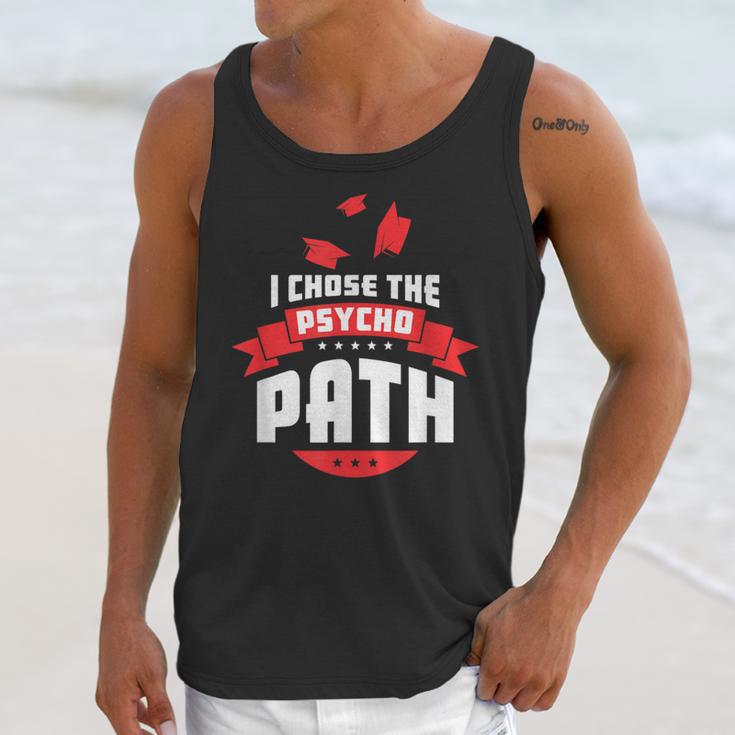 I Chose The Psycho Path School Graduation Unisex Tank Top
