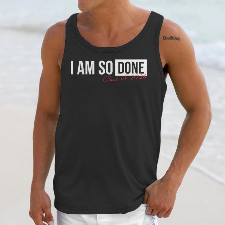 Class Of 2026 I Am So Done Graduation For Him Her Unisex Tank Top