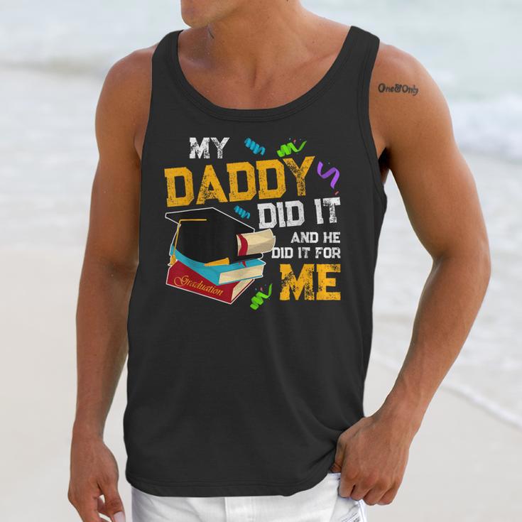 My Daddy Did It And He Did It For Me Graduate Graduation Unisex Tank Top