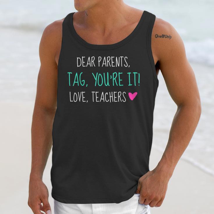 Dear Parents Tag You'Re It Love Teachers Graduation T-Shirt Unisex Tank Top