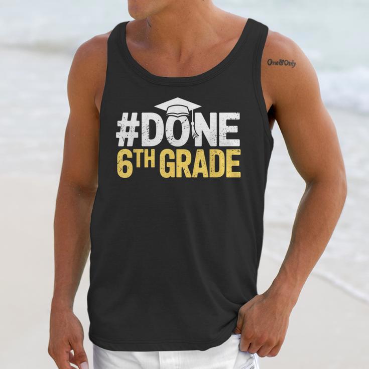 Done 6th Grade Graduation Sixth Grade 6th Graders Unisex Tank Top