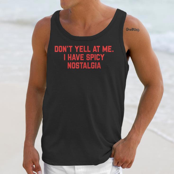 Don't Yell At Me I Have Spicy Nostalgia Unisex Tank Top