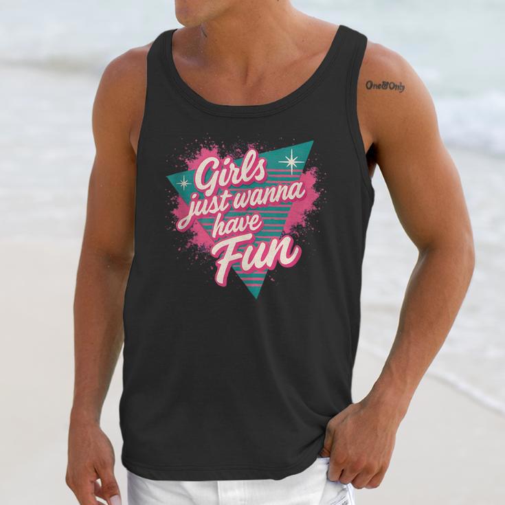 Girls Just Wanna Have Fun Retro 80s Nostalgia Night Out Unisex Tank Top