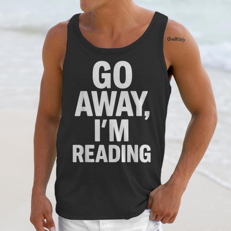 Go Away I'm Reading Book Lover Bookworm Introvert Sarcastic Unisex Tank Top