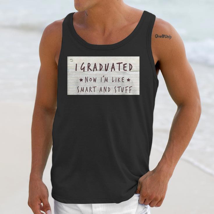 I Graduated Now I'm Like Smart & Stuff Tee Graduation Shirts Unisex Tank Top