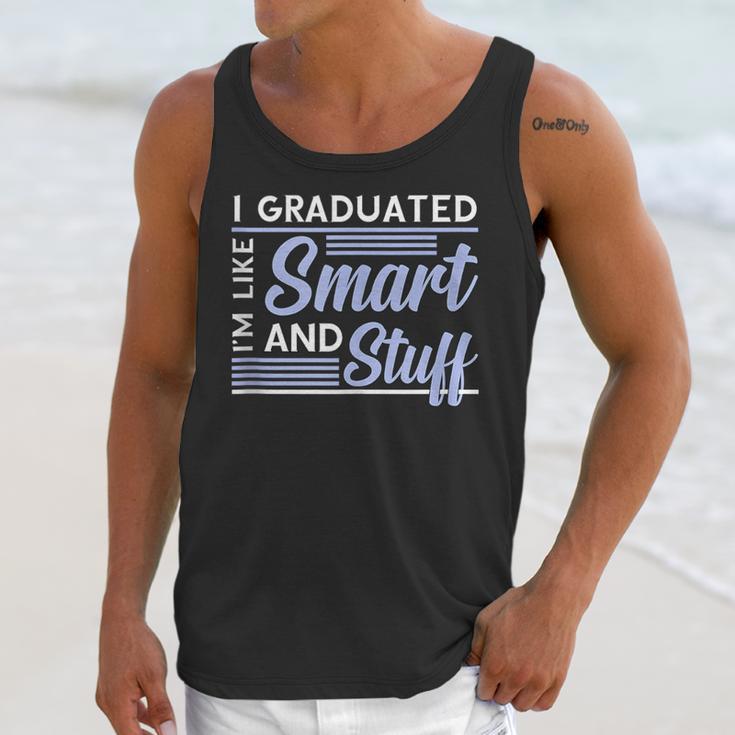 I Graduated Im Like Smart And Stuff Graduation Unisex Tank Top