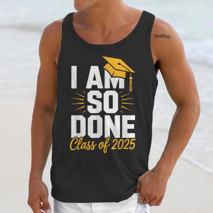 Graduation Class Of 2025 I Am So Done Senior Student Unisex Tank Top