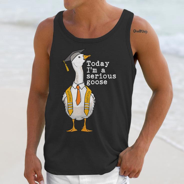 Graduation Senior Silly Goose Today Im A Serious Goose Unisex Tank Top