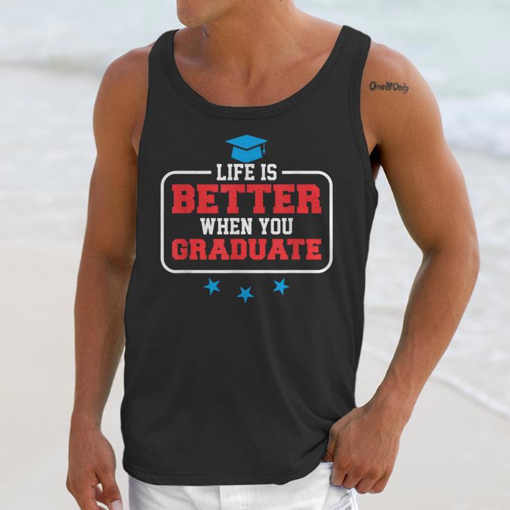 Graduation Shirt For Graduate Life Is Better When You Unisex Tank Top