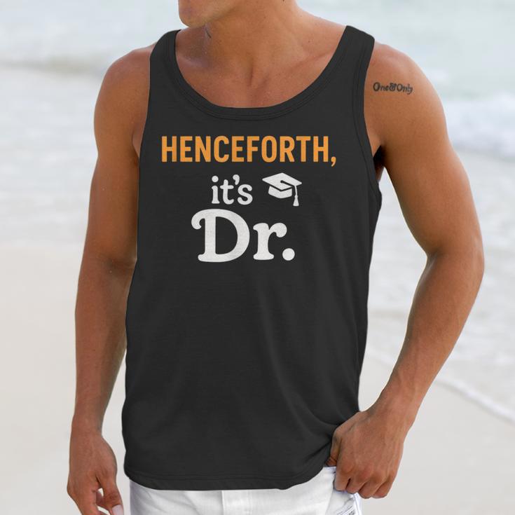 Henceforth It's Dr PhD Graduation Doctorate Unisex Tank Top