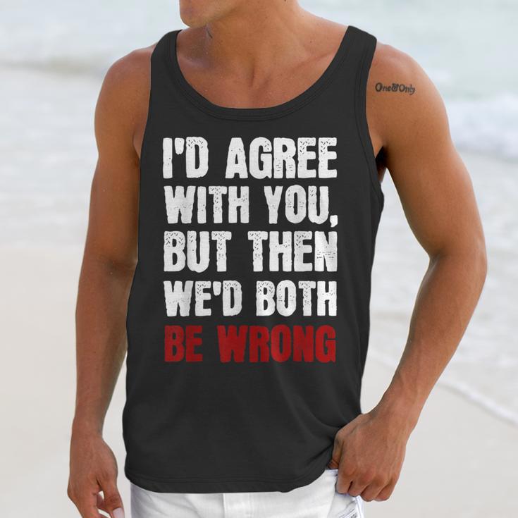 Humor Sarcastic Introvert Quote I'd Agree With You Unisex Tank Top Humor Sarcastic Introvert Quote I'd Agree With You Unisex Tank Top
