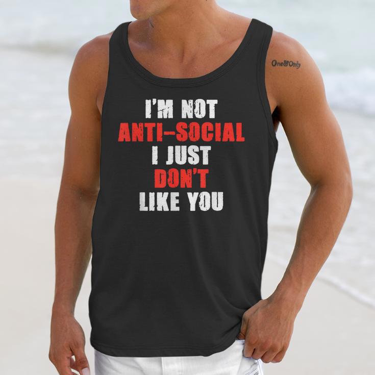 I'm Not Antisocial I Just Don't Like You Introvert Unisex Tank Top I'm Not Antisocial I Just Don't Like You Introvert Unisex Tank Top